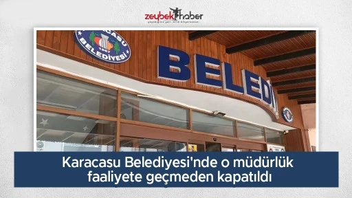 Karacasu Belediyesi'nde o m&uuml;d&uuml;rl&uuml;k faaliyete ge&ccedil;meden kapatıldı