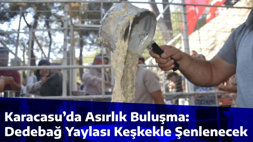 Karacasu&rsquo;da Asırlık Buluşma: Dedebağ Yaylası Keşkekle Şenlenecek