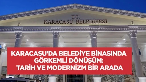 Karacasu'da belediye binasında g&ouml;rkemli d&ouml;n&uuml;ş&uuml;m: Tarih ve modernizm bir arada