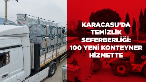 KARACASU&rsquo;DA TEMİZLİK SEFERBERLİĞİ: 100 YENİ KONTEYNER HİZMETTE