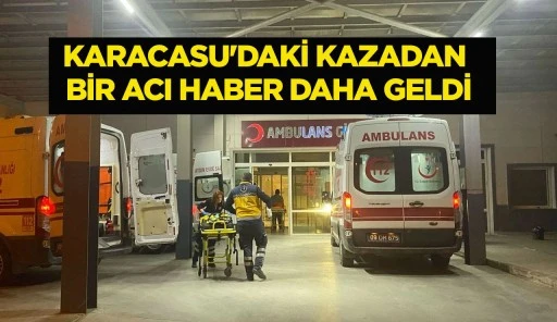 Karacasu'daki kazadan bir acı haber daha geldi
