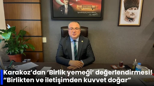 Karakoz&rsquo;dan &lsquo;Birlik yemeği&rsquo; değerlendirmesi! &ldquo;Birlikten ve iletişimden kuvvet doğar&rdquo;
