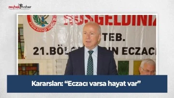 Kararslan: &ldquo;Eczacı varsa hayat var&rdquo;