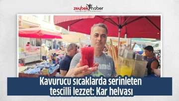 Kavurucu sıcaklarda serinleten tescilli lezzet: Kar helvası