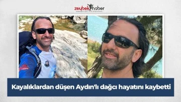 Kayalıklardan d&uuml;şen Aydın'lı dağcı hayatını kaybetti