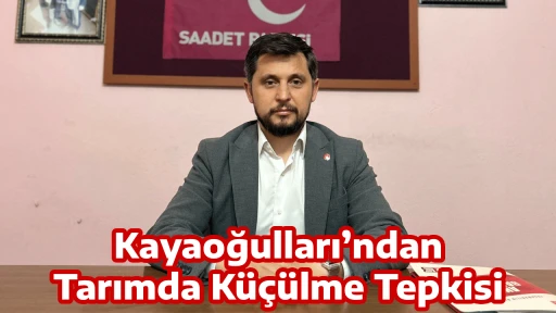 Kayaoğulları&rsquo;ndan Tarımda K&uuml;&ccedil;&uuml;lme Tepkisi