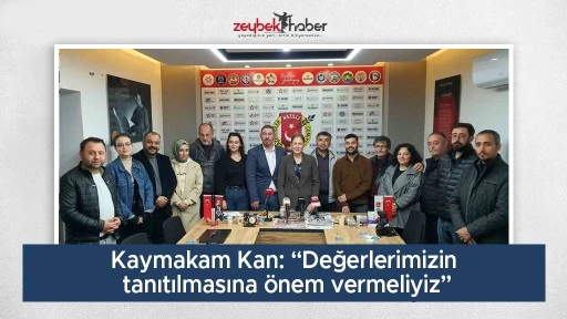 Kaymakam Kan: &ldquo;Değerlerimizin tanıtılmasına &ouml;nem vermeliyiz&rdquo;