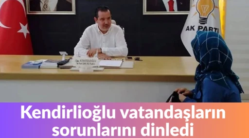 Kendirlioğlu vatandaşların sorunlarını dinledi
