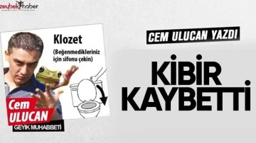 KİBİR KAYBETTİ