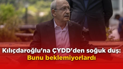 Kılıçdaroğlu'na ÇYDD'den soğuk duş: Bunu beklemiyorlardı