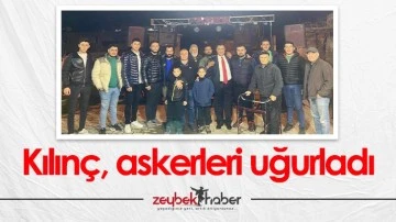 Kılın&ccedil;, askerleri uğurladı