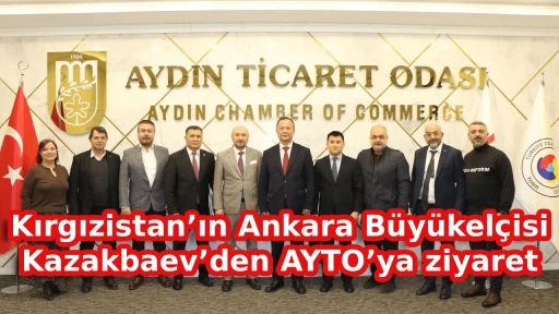 Kırgızistan&rsquo;ın Ankara B&uuml;y&uuml;kel&ccedil;isi Kazakbaev&rsquo;den AYTO&rsquo;ya ziyaret