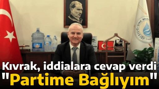 Kıvrak, iddialara cevap verdi, "Partime Bağlıyım" 