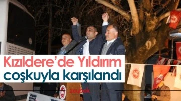 Kızıldere&rsquo;de Yıldırım coşkuyla karşılandı