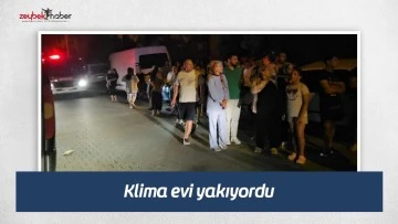 Klima evi yakıyordu