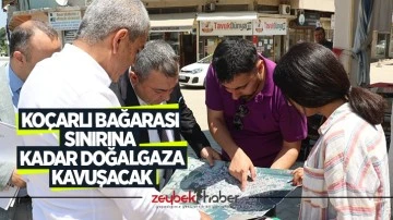 Ko&ccedil;arlı Bağarası sınırına kadar Doğalgaza kavuşacak