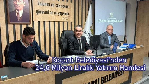 Ko&ccedil;arlı Belediyesi&rsquo;nden 24,6 Milyon Liralık Yatırım Hamlesi