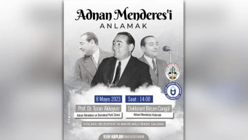 Ko&ccedil;arlı Belediyesi "Adnan Menderes&rsquo;i Anlamak&rdquo; konulu konferans d&uuml;zenleyecek