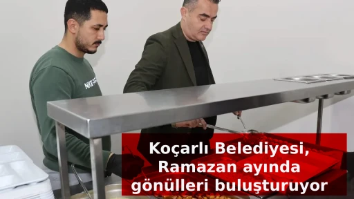 Ko&ccedil;arlı Belediyesi, Ramazan ayında g&ouml;n&uuml;lleri buluşturuyor
