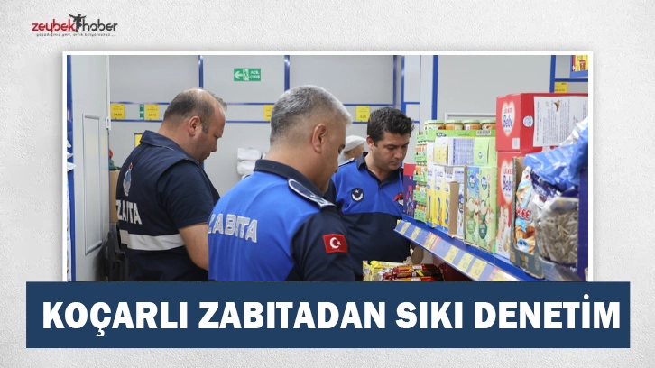Ko&ccedil;arlı Belediyesi Zabıta Ekipleri Market Denetimi Ger&ccedil;ekleştirdi