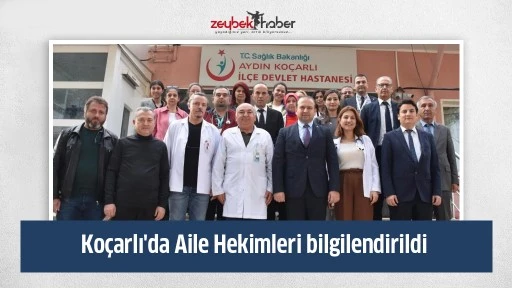 Ko&ccedil;arlı'da Aile Hekimleri bilgilendirildi