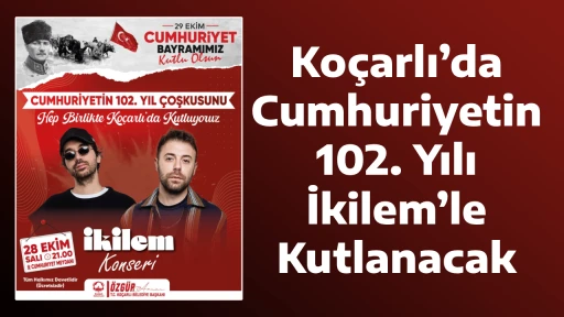 Ko&ccedil;arlı&rsquo;da Cumhuriyetin 102. Yılı İkilem&rsquo;le Kutlanacak