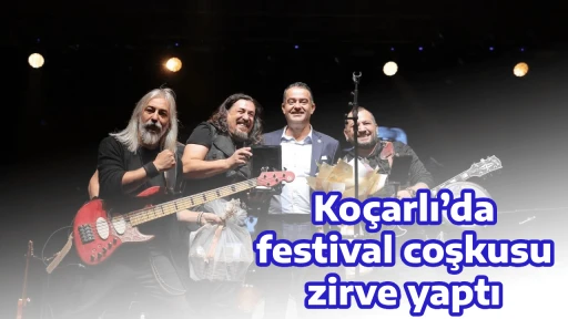 Ko&ccedil;arlı&rsquo;da festival coşkusu zirve yaptı
