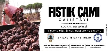 Ko&ccedil;arlı&rsquo;da Fıstık&ccedil;amı &Ccedil;alıştayı d&uuml;zenlenecek
