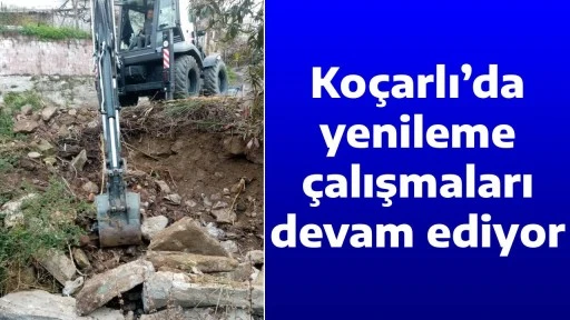 Ko&ccedil;arlı&rsquo;da yenileme &ccedil;alışmaları devam ediyor