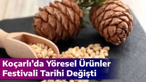 Ko&ccedil;arlı&rsquo;da Y&ouml;resel &Uuml;r&uuml;nler Festivali Tarihi Değişti