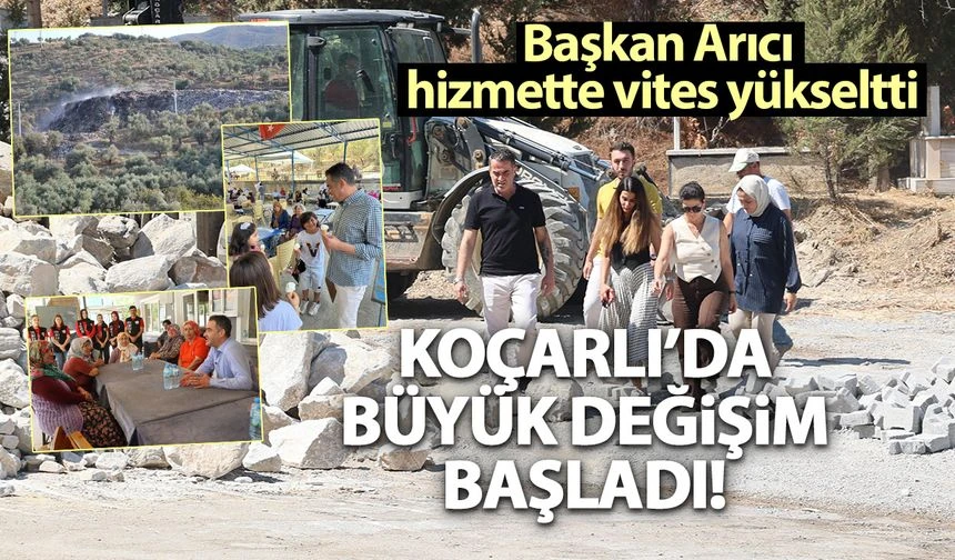 Ko&ccedil;arlı&rsquo;nın &ccedil;ehresi Başkan Arıcı ile değişiyor