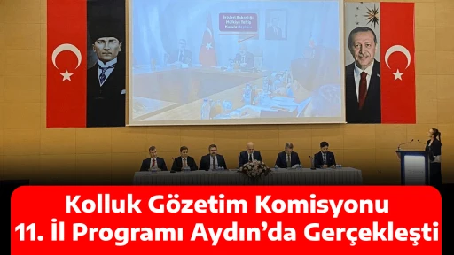 Kolluk Gözetim Komisyonu 11. İl Programı Aydın’da Gerçekleşti