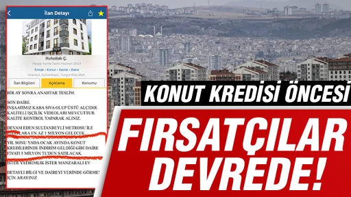 Konut kredisi &ouml;ncesi fırsat&ccedil;ılar devrede!