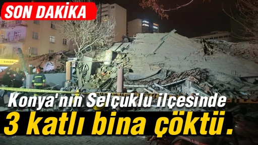 Konya'nın Sel&ccedil;uklu il&ccedil;esinde 3 katlı bina &ccedil;&ouml;kt&uuml;.