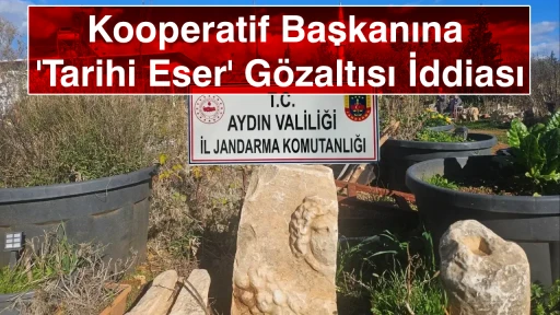 Kooperatif Başkanına 'Tarihi Eser' G&ouml;zaltısı İddiası