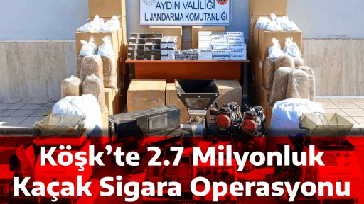 Köşk’te 2.7 Milyonluk Kaçak Sigara Operasyonu