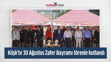 K&ouml;şk'te 30 Ağustos Zafer Bayramı t&ouml;renle kutlandı
