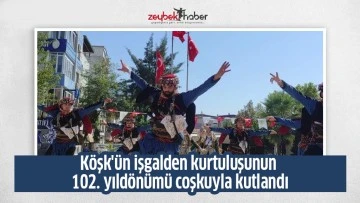 K&ouml;şk'&uuml;n işgalden kurtuluşunun 102. yıld&ouml;n&uuml;m&uuml; coşkuyla kutlandı
