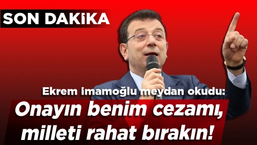 Ekrem İmamoğlu meydan okudu: Onayın benim cezamı, milleti rahat bırakın!
