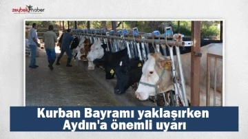 Kurban Bayramı yaklaşırken Aydın'a &ouml;nemli uyarı