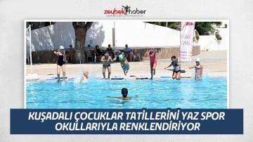 KUŞADALI &Ccedil;OCUKLAR TATİLLERİNİ YAZ SPOR OKULLARIYLA RENKLENDİRİYOR