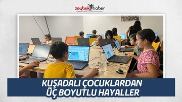 KUŞADALI &Ccedil;OCUKLARDAN &Uuml;&Ccedil; BOYUTLU HAYALLER