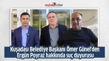 Kuşadası Belediye Başkanı &Ouml;mer G&uuml;nel'den Erg&uuml;n Poyraz hakkında su&ccedil; duyurusu
