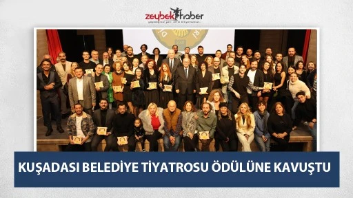 KUŞADASI BELEDİYE TİYATROSU &Ouml;D&Uuml;L&Uuml;NE KAVUŞTU