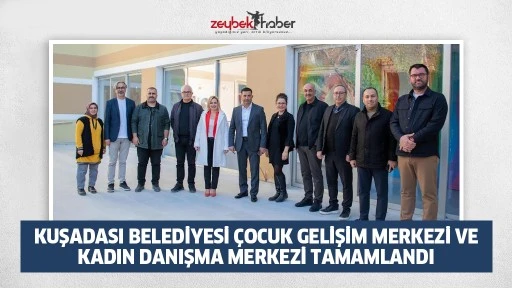 KUŞADASI BELEDİYESİ &Ccedil;OCUK GELİŞİM MERKEZİ VE KADIN DANIŞMA MERKEZİ TAMAMLANDI
