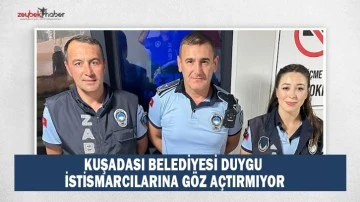 KUŞADASI BELEDİYESİ DUYGU İSTİSMARCILARINA G&Ouml;Z A&Ccedil;TIRMIYOR