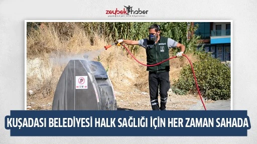 KUŞADASI BELEDİYESİ HALK SAĞLIĞI İ&Ccedil;İN HER ZAMAN SAHADA