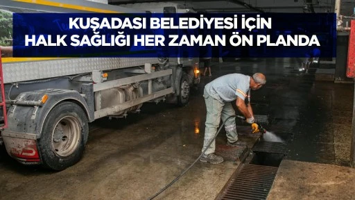 Kuşadası Belediyesi İ&ccedil;in Halk Sağlığı Her Zaman &Ouml;n Planda