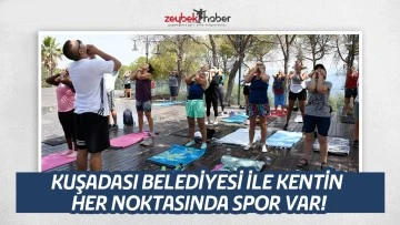 KUŞADASI BELEDİYESİ İLE KENTİN HER NOKTASINDA SPOR VAR!