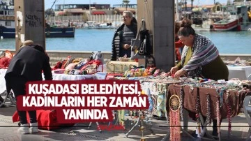 Kuşadası Belediyesi, kadınların her zaman yanında